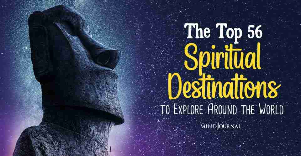 Spiritual Wanderlust: The Top 56 Spiritual Places And Destinations To Explore Across The Globe