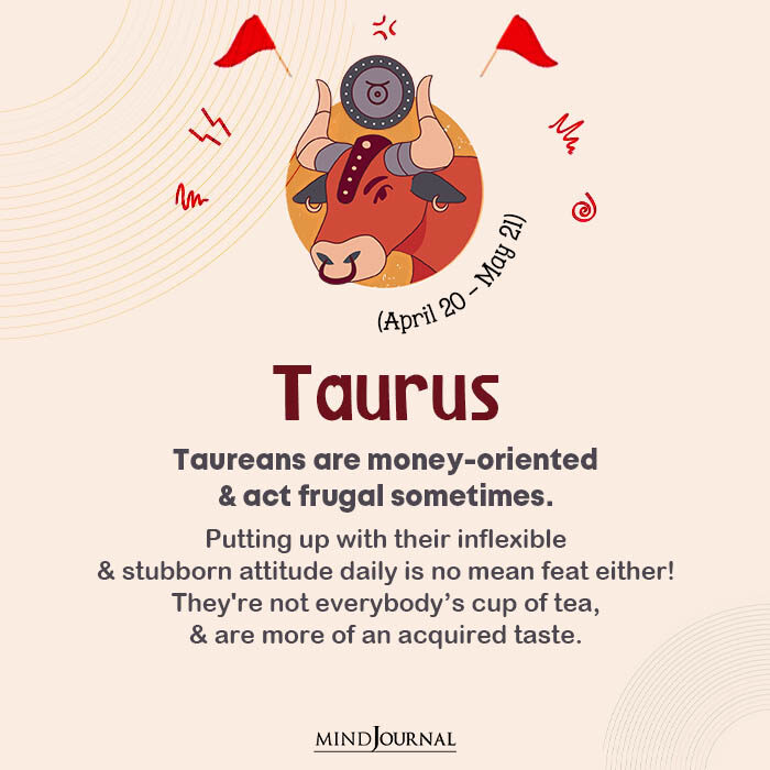 zodiac red flags Taureans are money oriented