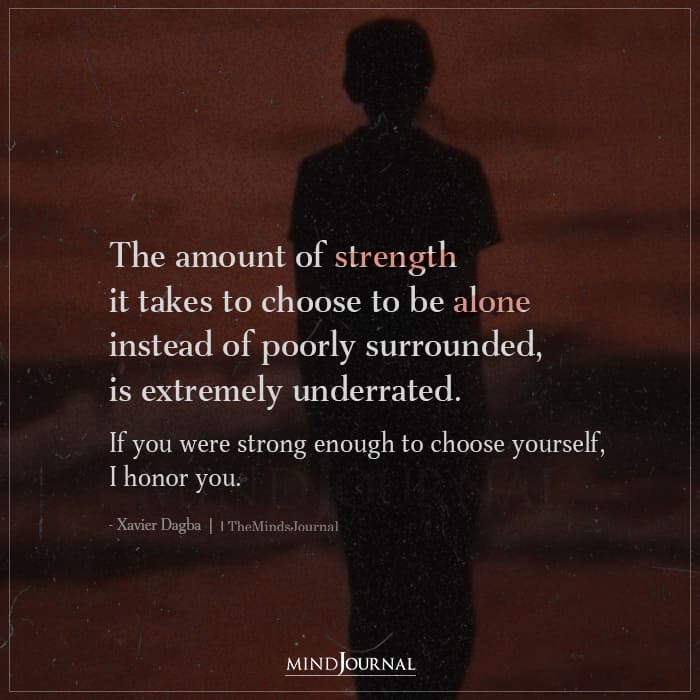 The Amount Of Strength It Takes To Choose To Be Alone