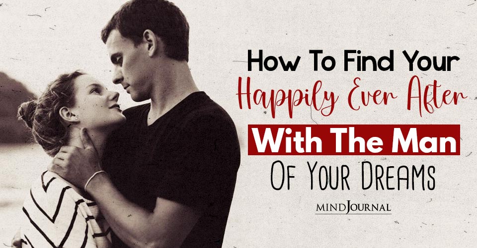 Waiting For Your Happily Ever After? Here’s What You Need To Do
