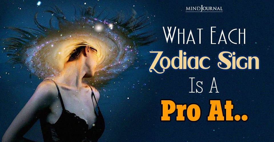 The Things Zodiac Signs Are Good At : Astrology Reveals What Each Sign Is A Pro At