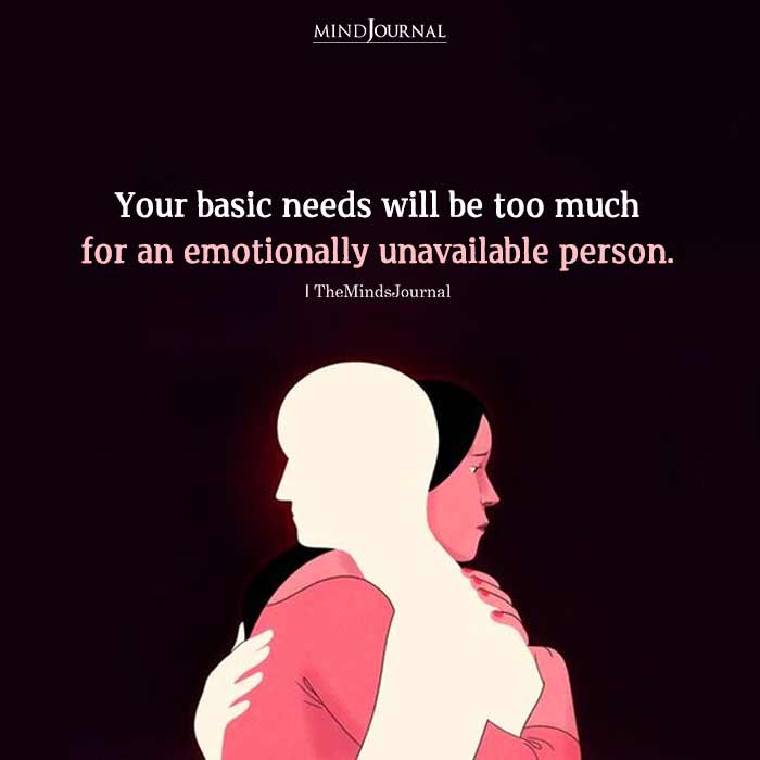 Your Basic Needs Will Be Too Much For An Emotionally Unavailable Person