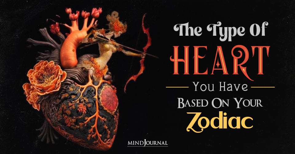 Examining The Zodiac Hearts: What Type Of Heart You Have Based On Your Zodiac