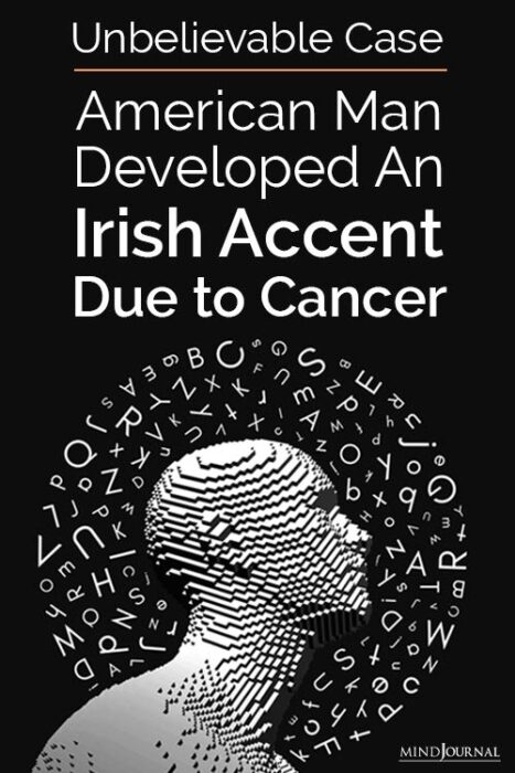 Unbelievable Case - American Man Developed An Irish Accent Due To Cancer
