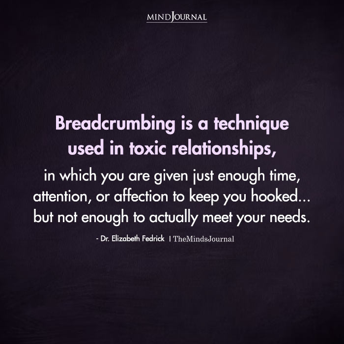 Breadcrumbing Is A Technique Used In Toxic Relationships