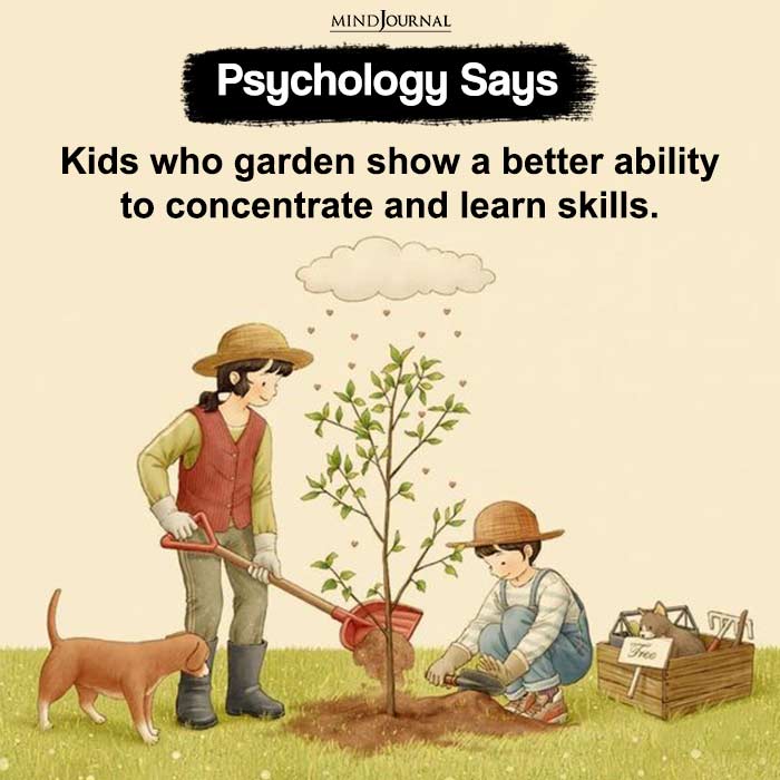 Kids Who Garden Show A Better Ability To Concentrate And Learn Skills.