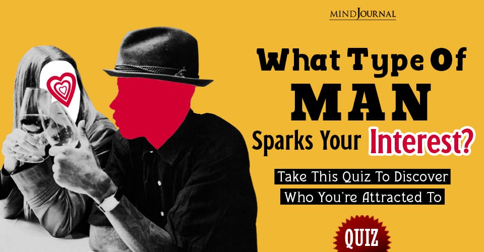 What Type Of Man Sparks Your Interest? Take This Men Type Quiz To Find Who You’re Attracted To