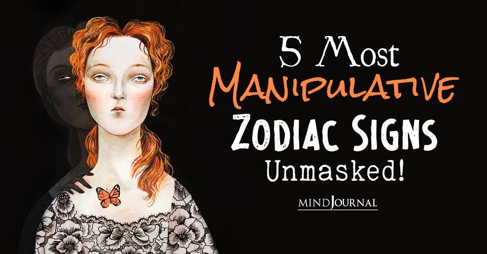 Most Manipulative Zodiac Signs Revealing The Master Minds