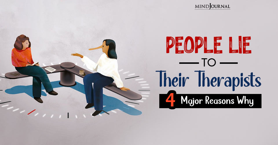 People Lie To Their Therapists Major Reasons Why