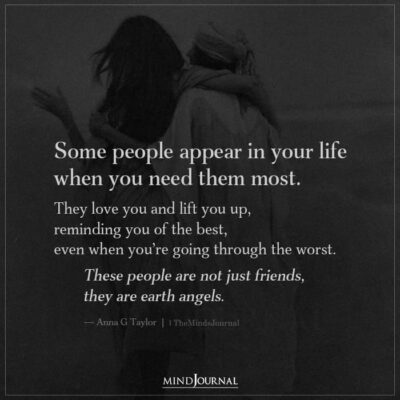 Some People Appear In Your Life When You Need Them Most