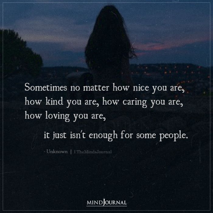 Sometimes No Matter How Nice You Are