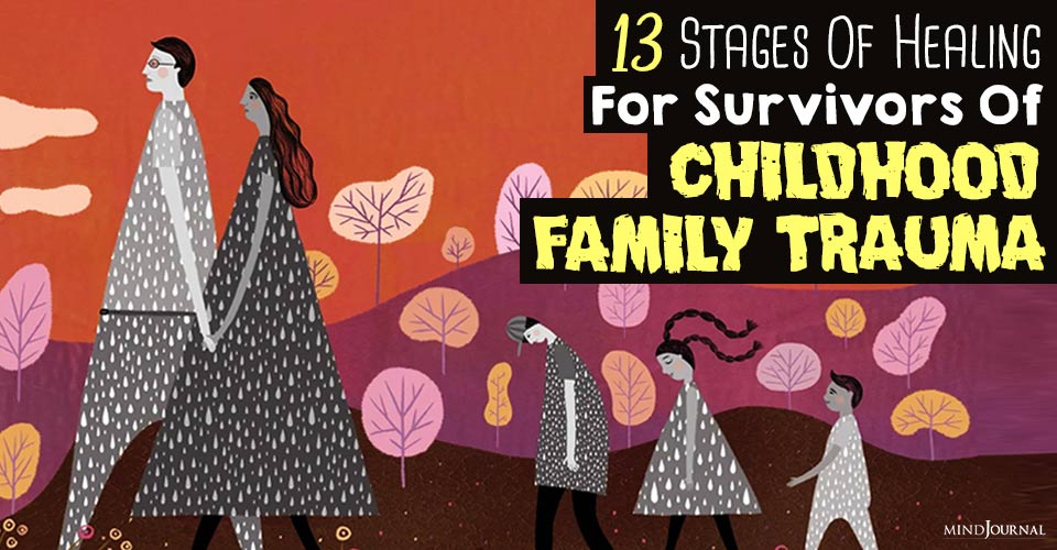 6 Stages Of Healing For Survivors Of Childhood Family Trauma