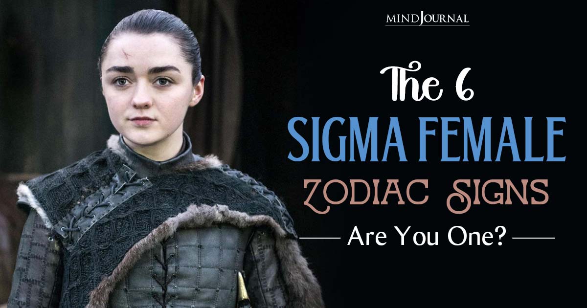 The Sigma Female Zodiac Signs: Unveil The Mystery