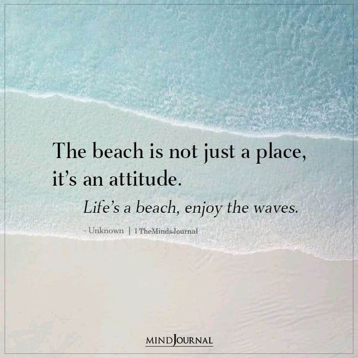 The beach is not just a place its an attitude