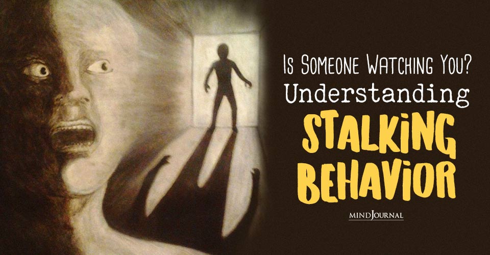 Is Someone Watching You? Understanding Stalking Behavior