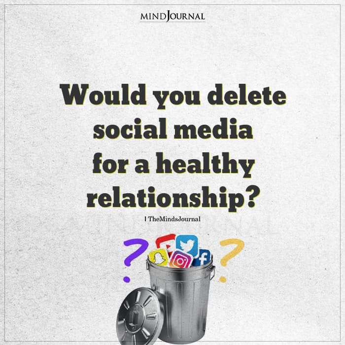 Would You Delete Social Media For A Healthy Relationship?
