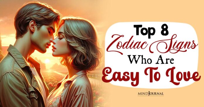 Top 8 Easiest To Love Zodiac Signs: Find Your Ideal Partner!