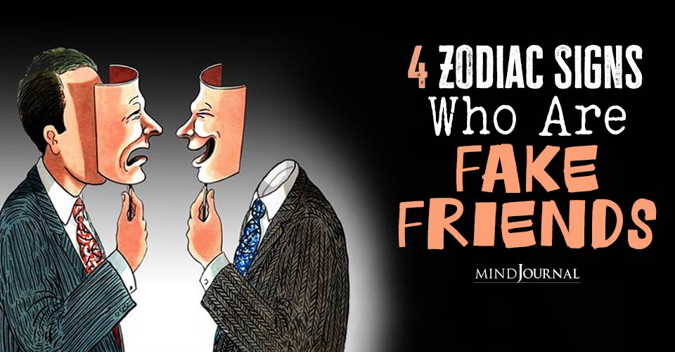 Zodiac Signs Who Are Fake Friends Learn About Them Now