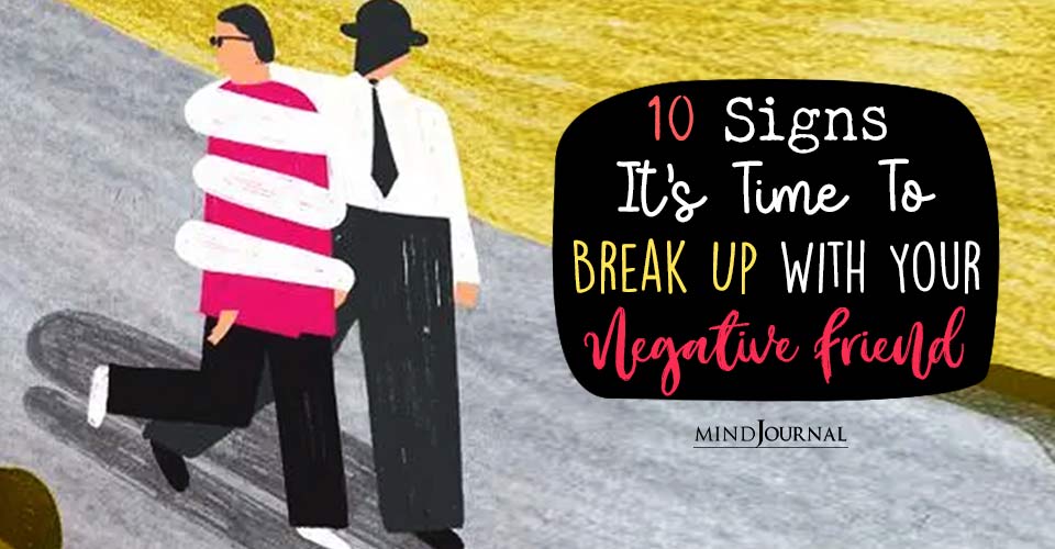 Break Up With Your Negative Friend: 10 Toxic Friendship Signs