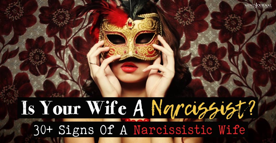 Is Your Wife a Narcissist? 30+ Signs Of A Narcissistic Wife