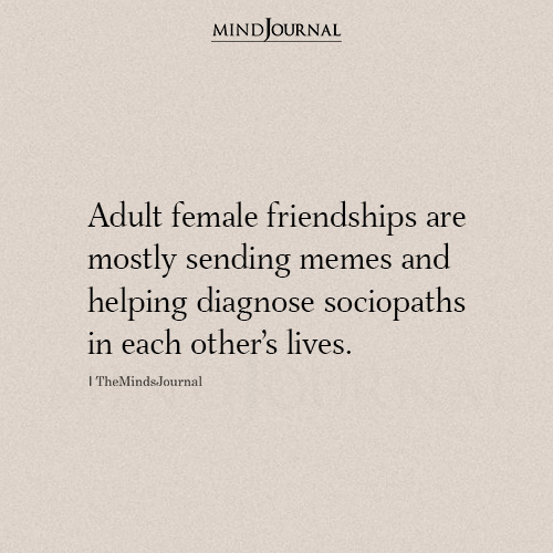 Adult Female Friendships Are Mostly Sending Meme