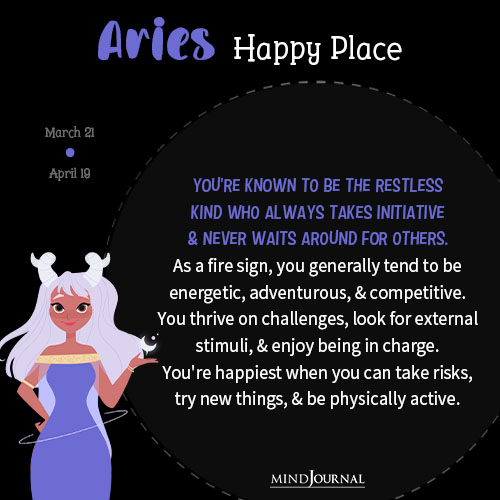 Aries Youre known to be the restless
