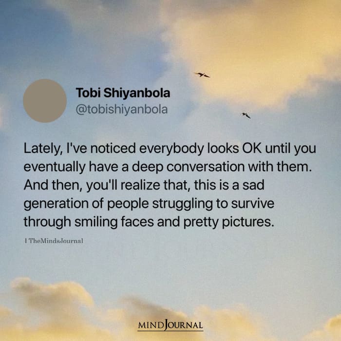 Everybody Looks OK Until You Eventually Have A Deep Conversation With Them