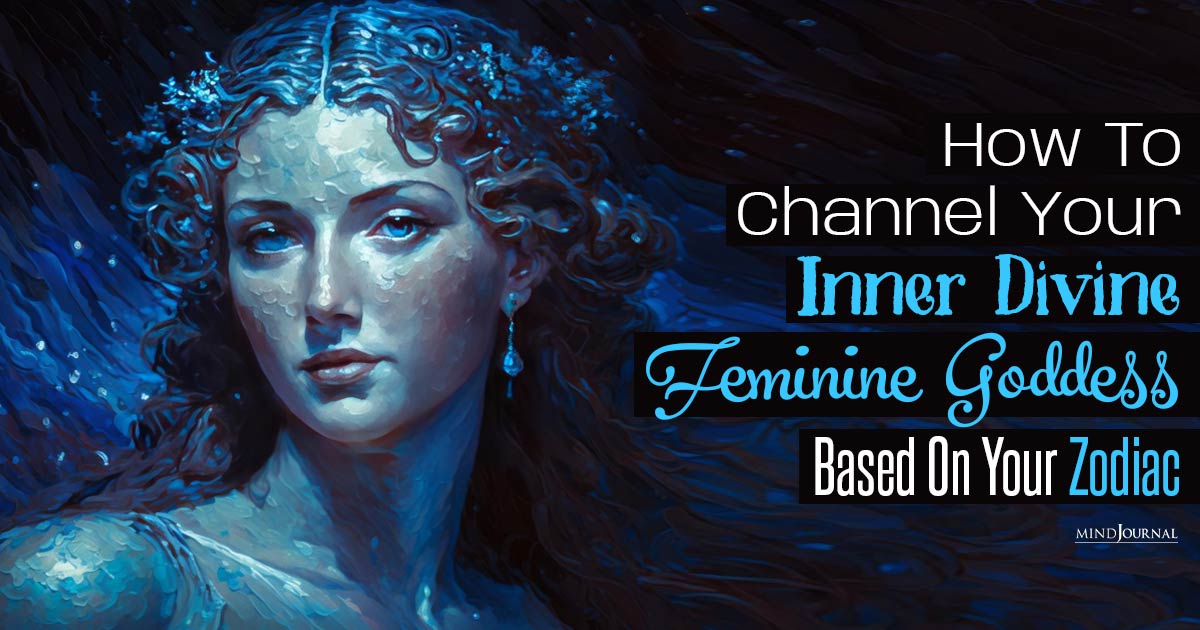 How To Channel Your Inner Divine Feminine Goddess Based On Your Zodiac Sign