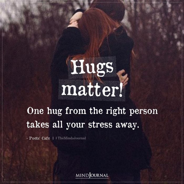 One Hug From The Right Person Takes All Your Stress Away