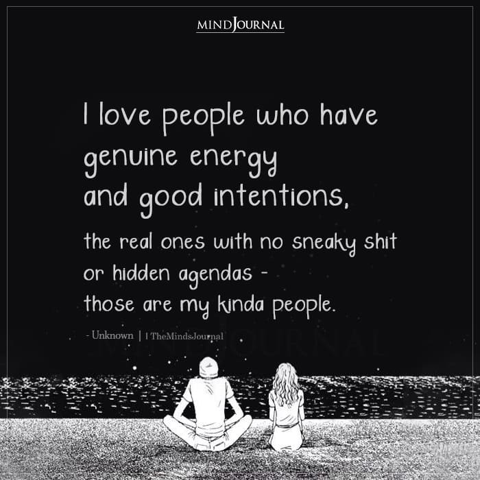 People Who Have Genuine Energy And Good Intentions
