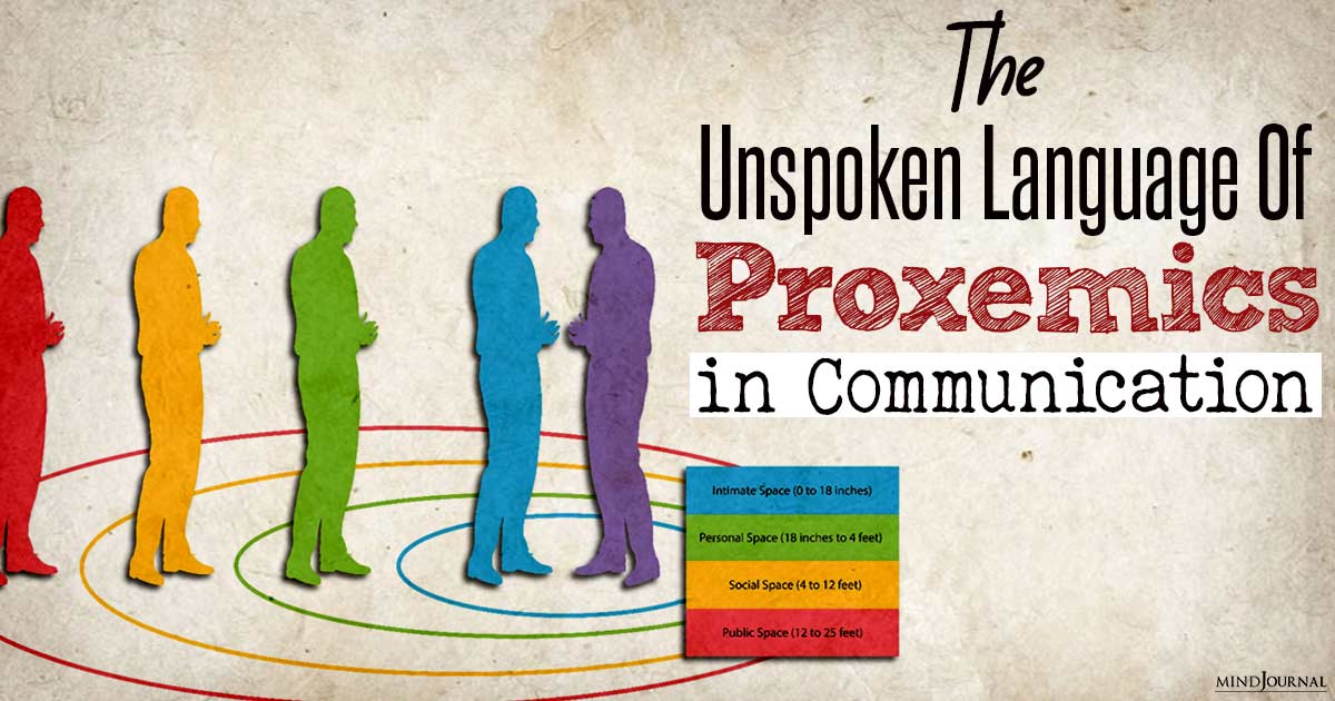 The Unspoken Language of Proxemics in Communication: How Personal Space Can Help To Build Healthier Relationships