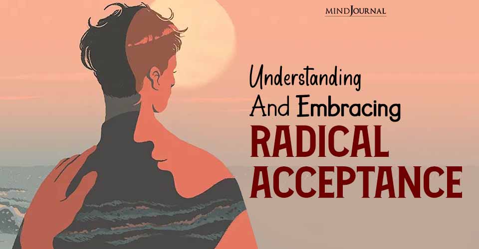 Radical Acceptance: 7 Steps to Overcoming Resistance and Finding Emotional Freedom