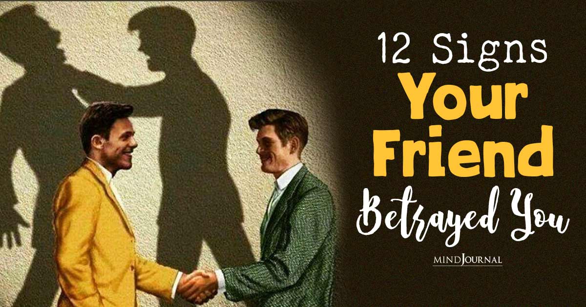 Signs Of Betrayal In Friendship: 12 Signs Your Friend Betrayed You