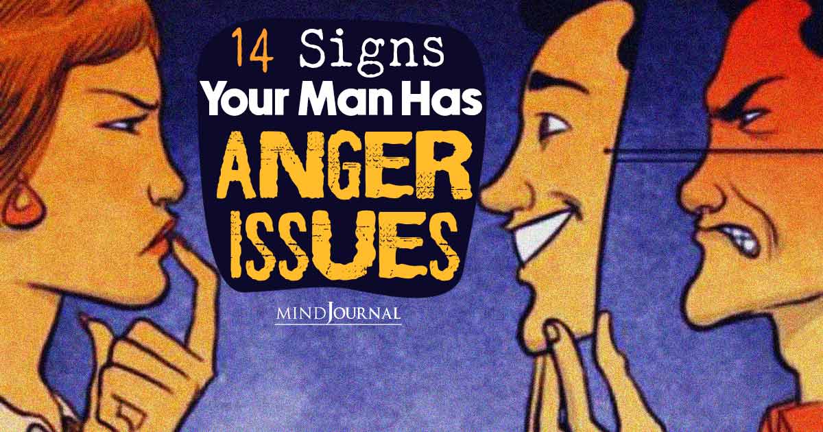 14 Signs A Man Has Anger Issues: Recognizing The Subtle And Not-so-subtle Red Flags and What to Do About Them