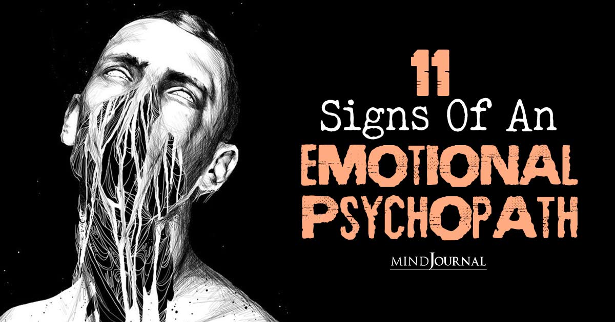 What Is An Emotional Psychopath? 11 Signs to Watch for
