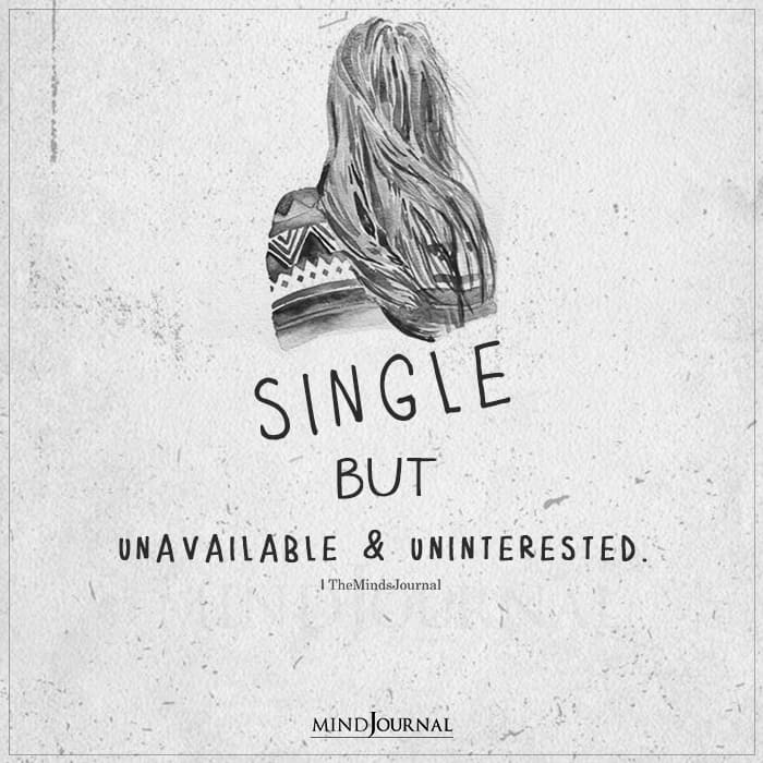 Single But Unavailable And Uninterested