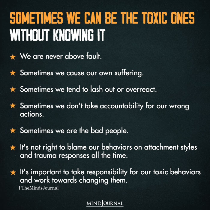 Sometimes We Can Be The Toxic Ones Without Knowing It