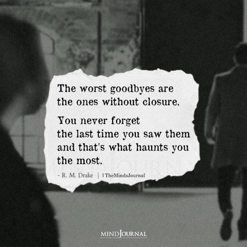 The Worst Goodbyes Are The Ones Without Closure