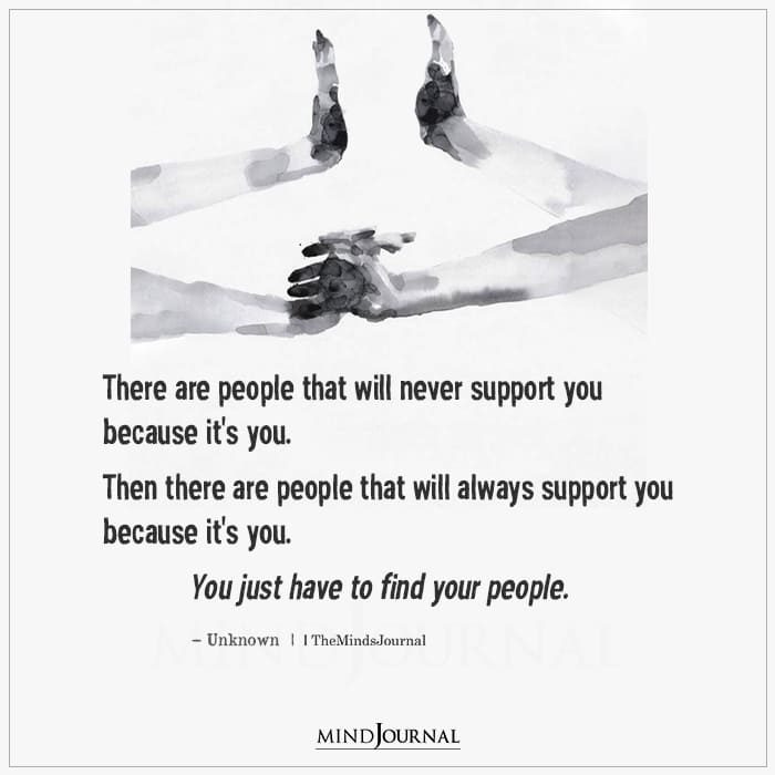 There Are People That Will Never Support You Because It's You
