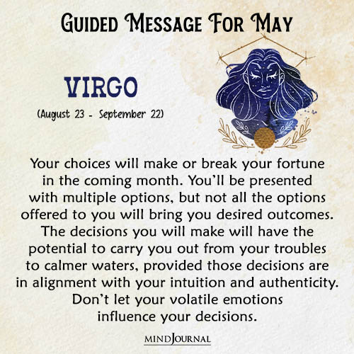 Virgo Your choices will make or break your fortune