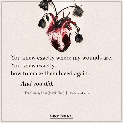 You Knew Exactly Where My Wounds Are