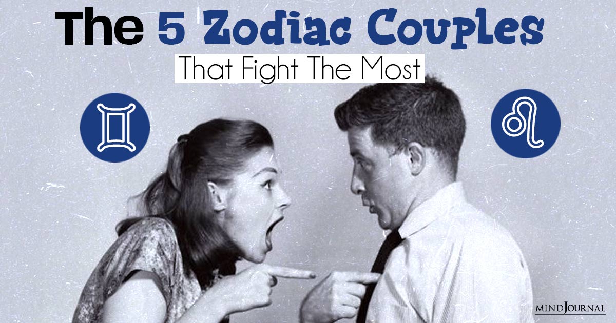5 Pairs of Zodiac Signs That Fight The Most In A Relationship
