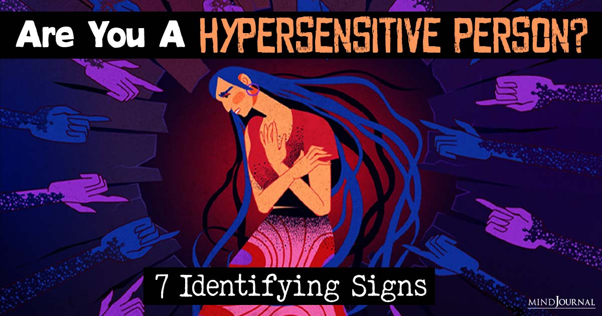 What Is A Hypersensitive Person? Signs, Challenges and How To Cope