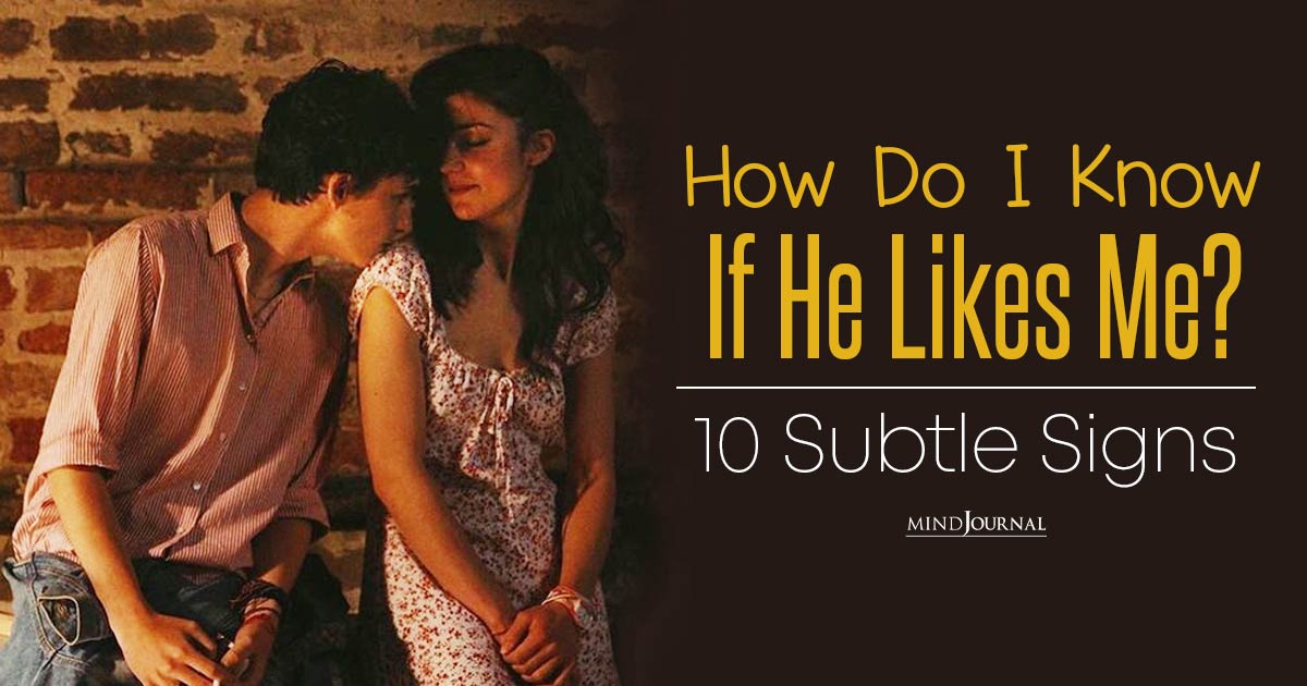 How Do I Know If He Likes Me? 10 Subtle Signs That Will Give Him Away