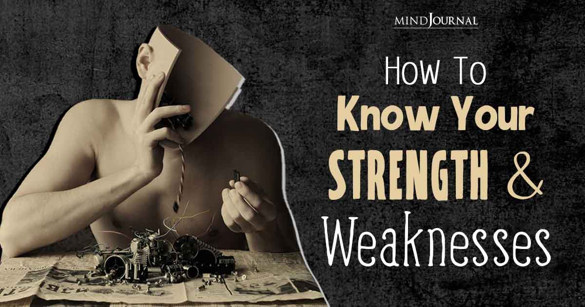 How To Know Your Strength And Weakness: The Art Of Self-Awareness