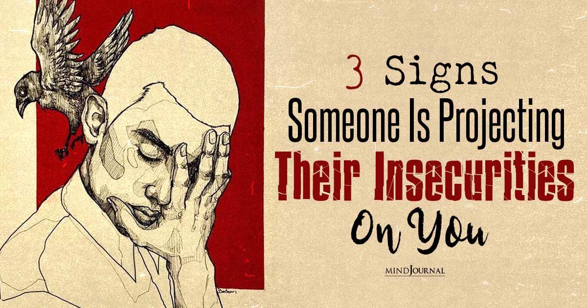 Is It Me Or Them? 3 Signs Someone Is Projecting Insecurities Onto You