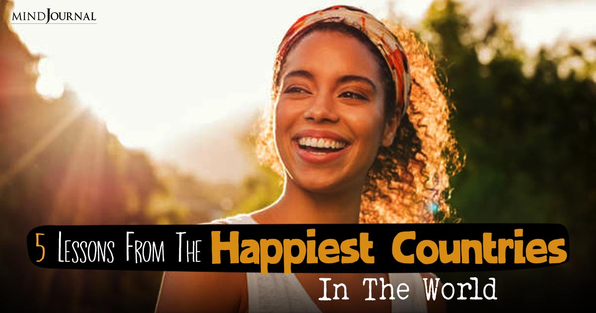 5 Lessons From the Happiest Countries in the World