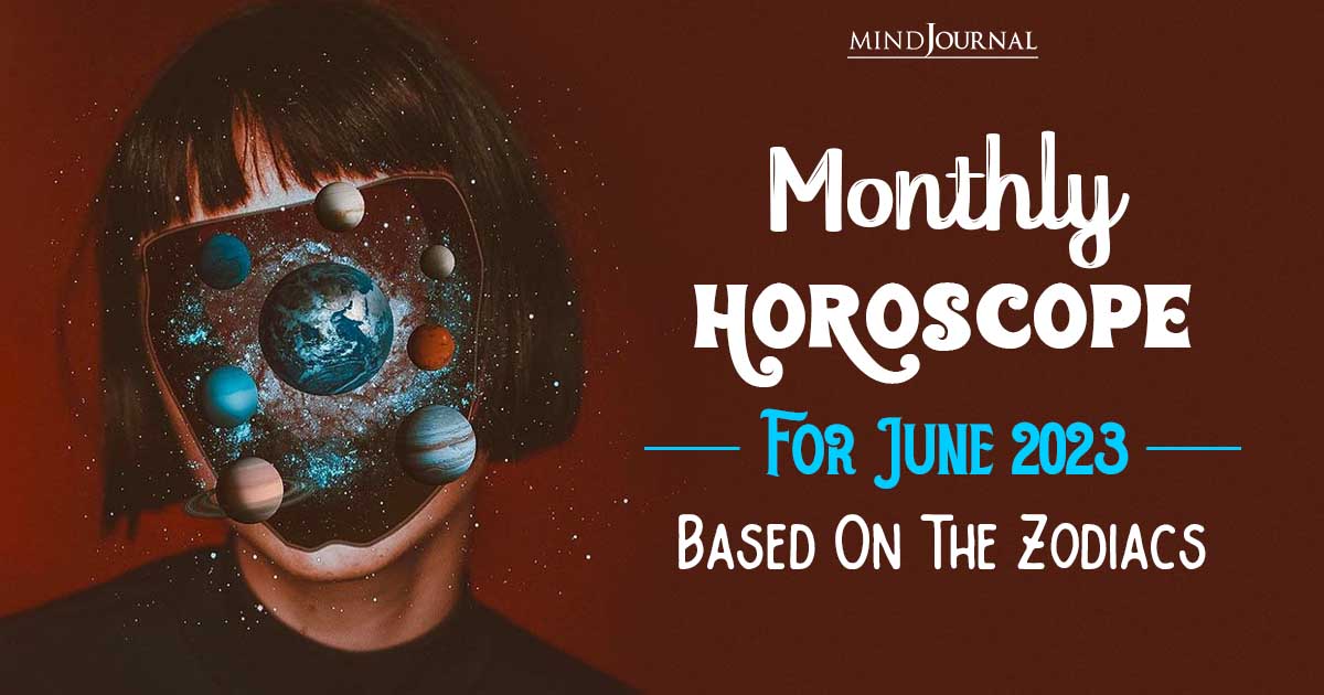 Your Monthly Horoscope Guide For June 2023: Predictions For Each Zodiac Sign