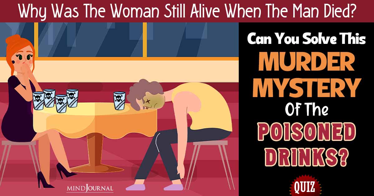 Are You A Master Of Puzzle Mysteries?  Can You Crack The Poisoned Drinks Mystery Of How The Woman Survived While The Man Died?