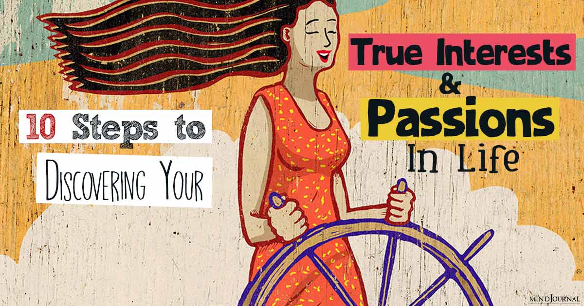 How To Find Your Interests In Life? 10 Steps To Discovering Your True Interests and Passions